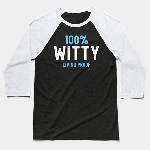 100% Witty - Living Proof Baseball T-Shirt by G33KT33S